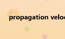 propagation velocity propagation 